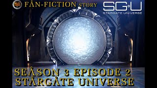 Stargate Universe Season 3 Episode 2 Fan Fiction Story [upl. by Erik]