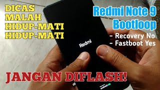 Redmi Note 9 Bootloop Fastboot Bisa Recovery Tidak Bisa Fixed [upl. by Sauers]