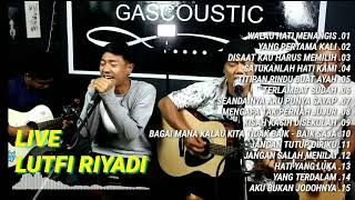 lagu lawas cover live full album lutfi riyadi gascoustic terbaru [upl. by Yorgos666]