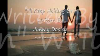 quotIll Keep Holding Onquot Jimmy Dooley [upl. by Surovy]