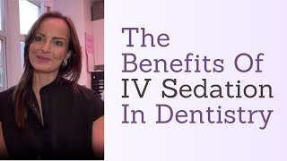 The Benefits Of IV Sedation In Dentistry [upl. by Ytisahc]