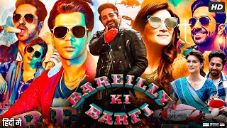 Bareilly Ki Barfi Full Movie  Ayushmann Khurrana  Kriti Sanon  Rajkummar Rao  Review amp Facts [upl. by Marc]