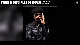 Sykes amp Disciples of House  Amahloni Official Audio feat Stakev [upl. by Kanor]