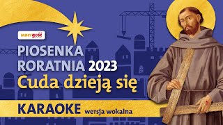 KARAOKE Z WOKALEM Piosenka na Roraty 2023  Cuda dzieją się [upl. by Daisy]