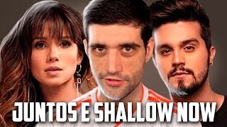 Juntos e Shallow Now [upl. by Dougie]