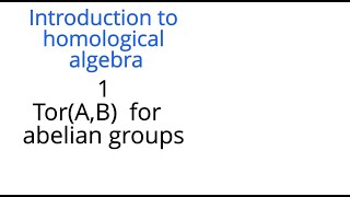 Homological algebra 1 Tor for abelian groups [upl. by Eniamrehc264]