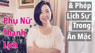 Phụ Nữ Thanh Lịch amp Phép Lịch Sự Trong Ăn Mặc [upl. by Esorbma635]