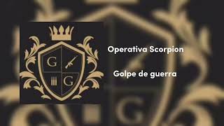 Operativa Scorpion  Golpe De Guerra [upl. by Acimehs]