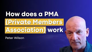 How does a PMA  Private Members Association work with Peter Wilson [upl. by Anirtak]