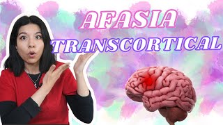 AFASIA TRANSCORTICAL MOTORA Y SENSORIAL 🧠  DIAGNÓSTICO Y TRATAMIENTO 🧐 [upl. by Annmarie]