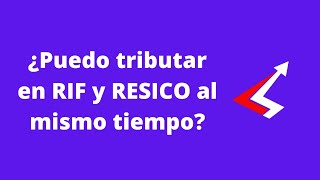 ¿Puedo tributar en RIF y RESICO al mismo tiempo [upl. by Llenra]