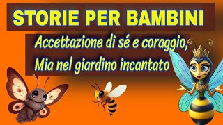 Accettazione di sé e coraggio Mia la coraggiosa farfalla nel giardino incantato storie autostima [upl. by Ellehcram]