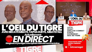 🔴SUIVEZ LOEIL DU TIGRE AVEC BECAYE MODOU MBAYE TAPHA GUEYE ET MBAYE FALL  DIM 4 AOUT 2024 [upl. by Eecram]