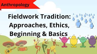 Fieldwork Tradition Approaches Ethics Beginning amp Basics  Anthropology [upl. by Refinneg882]