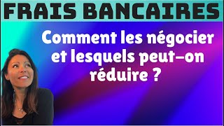 FRAIS BANCAIRES  Que négocier et comment [upl. by Ardra]