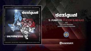 Dezigual Ft Eddie Gonzalez  Fuiste tu  Audio Oficial [upl. by Nayd444]