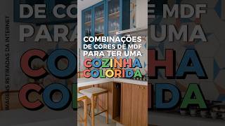 COMBINAÇÕES DE CORES DE MDF PARA UMA COZINHA COLORIDA  Saiba escolher sua marcenaria planejada [upl. by Yklam]