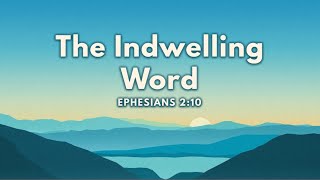 The Indwelling Word [upl. by Riobard]