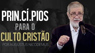 Princípios para o Culto Cristão  Augustus Nicodemus [upl. by Adnauqaj]