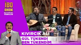 Gül Tükendi Ben Tükendim  Kıvırcık Ali  İbo Show [upl. by Anined]