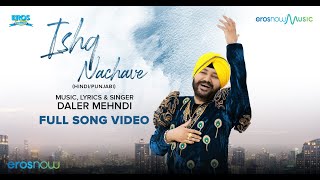 Ishq Nachave  Daler Mehndi  Official Full Song  Eros Now Music [upl. by Riane707]