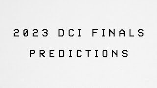 Our 2023 DCI Finals Predictions [upl. by Borras]