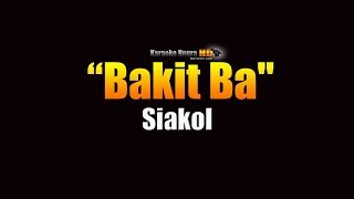 Siakol  Bakit Ba KARAOKE [upl. by Silliw236]