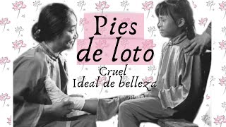 Pies de loto La historia de un cruel ideal de belleza [upl. by Susana]