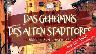 Hörbuch zum Einschlafen Das Geheimnis des alten Stadttores langes Hörspiel [upl. by Alakim]