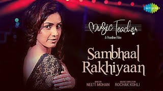 Sambhaal Rakhiyaan  Music Teacher  Neeti Mohan  Amrita Bagchi  Rochak Kohli  Manav Kaul Divya [upl. by Waiter]