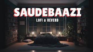 Saudebaazi LOFI Slowed amp Reverb [upl. by Herrera]