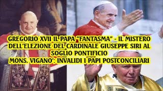 GREGORIO XVII IL PAPA FANTASMA  MONS VIGANO INVALIDI I PAPI POST CONCILIARI [upl. by Ylrebmik]