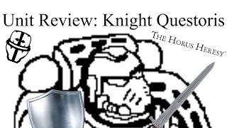 Unit Review Knight Questoris Horus Heresy [upl. by Rednasxela771]