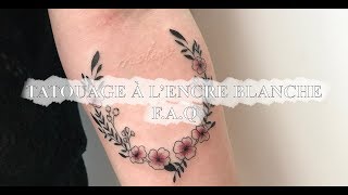 TATOUAGE À LENCRE BLANCHE  FAQ [upl. by Georgeanne960]