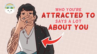 Who Youre Attracted to Says A Lot About You [upl. by Oht]