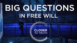 Closer To Truth  Big Questions in Free Will [upl. by Marek684]