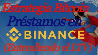 Mi estrategia de riesgo mínimo usando Préstamos de Binance Explicación con LTV Bitcoin Binance [upl. by Tabshey332]