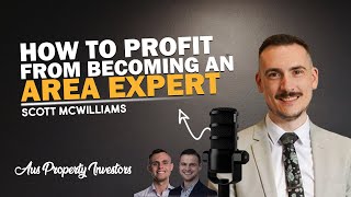 Highlights  How To Profit From Becoming An Area Expert  Scott McWilliams  21824  AUS Prop [upl. by Laney]