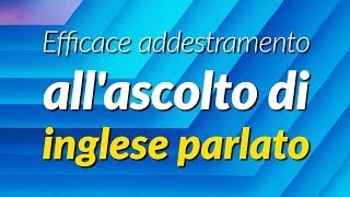 Efficace addestramento allascolto di inglese parlato [upl. by Leunamnauj]