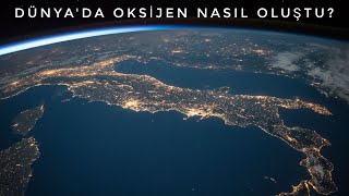 DÜNYA’DA OKSİJEN NASIL OLUŞTU [upl. by Balling]