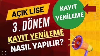 3 Dönem Kayıt Yenileme Nasıl Yapılır Açık Lise 3 Dönem Kayıt Yenileme İşlemleri Başladı [upl. by Assehc]