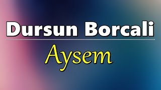 Dursun Borcali  Aysem 2019 Yeni [upl. by Eneleahcim166]