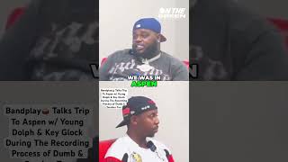 Bandplay Talks Trip To Aspen w Young Dolph amp Key Glock  Recording Dumb amp Dumber Too shorts PRE [upl. by Laurentium]