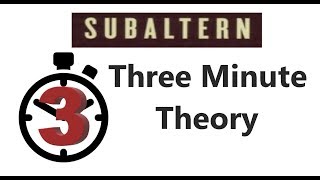 Subaltern  Three Minute Theory [upl. by Yralih]