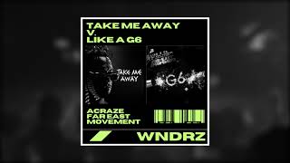 ACRAZE vs FEM  Take Me Away WNDRZ quotLike A G6quot Edit  Free Download [upl. by Idyak]