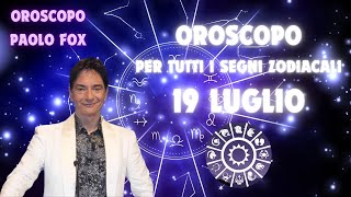 LOROSCOPO DI PAOLO FOX  19 LUGLIO 2024  LE PREVISIONI SEGNO PER SEGNO [upl. by Fenelia731]