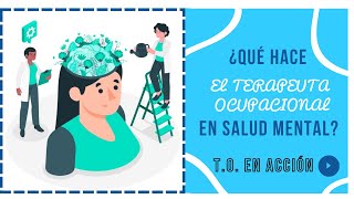 ¿QUÉ HACE EL TERAPEUTA OCUPACIONAL EN EL ÁREA DE SALUD MENTAL [upl. by Nyvlem891]