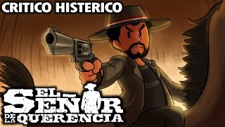 El Señor de la Querencia  CRÍTICO HISTÉRICO [upl. by Lleynad]