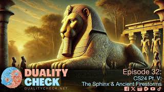 Episode 32 CS24 Part 5 The Sphinx amp Ancient Firestorms [upl. by Dirraj]