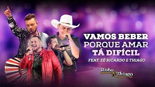 Roby e Thiago  Vamos beber porque amar tá difícil  Feat Zé Ricardo e Thiago [upl. by Ennaeilsel996]